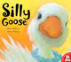 Book cover of: Silly Goose. By: Alison (I) Edgson Marni Mcgee