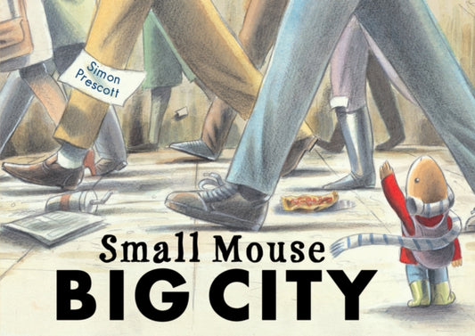 Book cover of: Small Mouse Big City. By: Simon Prescott