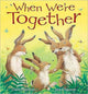 Book cover of: When We're Together. By: Claire Freedman
