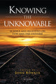 Book cover of: Knowing the Unknowable. By: John Bowker