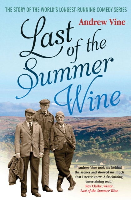 Book cover of: Last of the Summer Wine. By: Andrew Vine