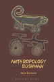 Book cover of: Anthropology and the Bushman. By: Alan Barnard