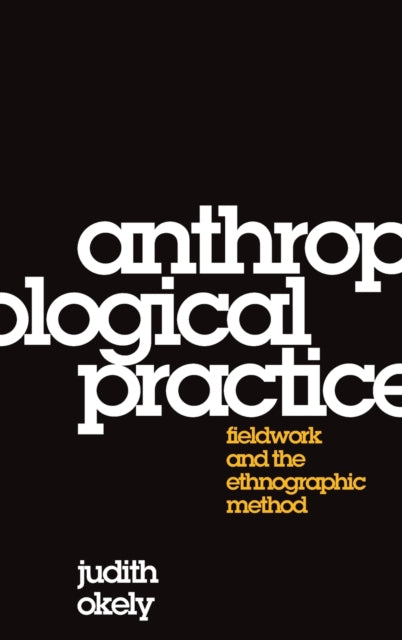 Book cover of: Anthropological Practice. By: Judith Okely
