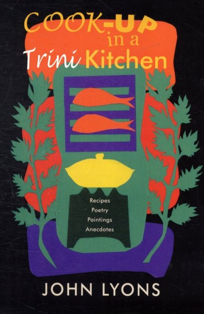 Book cover of: Cook-up in a Trini Kitchen. By: John Lyons