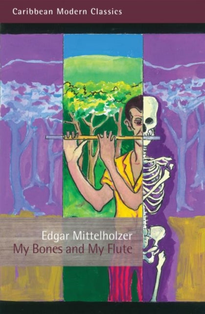Book cover of: My Bones and My Flute. By: Edgar Mittelhölzer