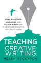 Book cover of: Teaching Creative Writing. By: Helen Stockton