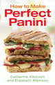 Book cover of: How to Make Perfect Panini. By: Catherine Atkinson