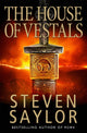Book cover of: House of the Vestals. By: Steven Saylor