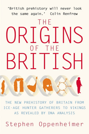 Origins of the British: The New Prehistory of Britain