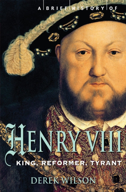 Book cover of: Brief History of Henry VIII. By: Derek Wilson