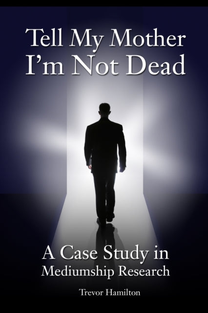 Book cover of: Tell My Mother I'm Not Dead. By: Trevor Hamilton