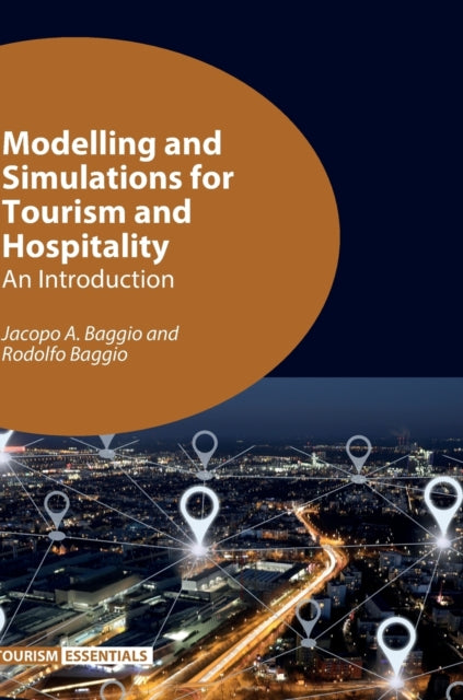 Book cover of: Modelling and Simulations for Tourism and Hospitality. By: Jacopo A. Baggio