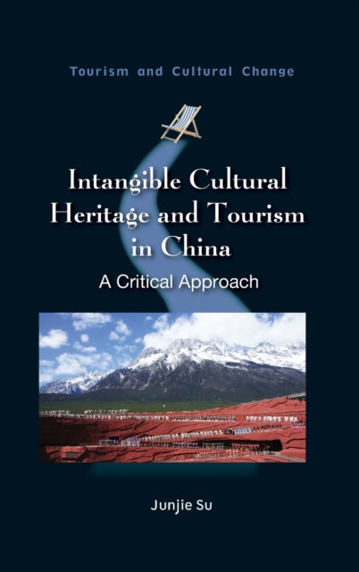 Book cover of: Intangible Cultural Heritage and Tourism in China. By: Junjie Su