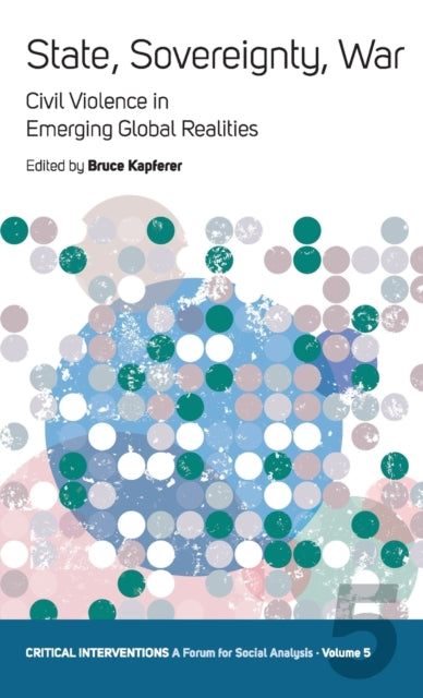 Book cover of: State, Sovereignty, War. By: Bruce Kapferer