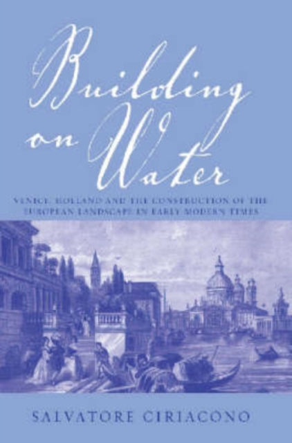 Book cover of: Building on Water. By: Salvatore Ciriacono