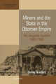 Book cover of: Miners and the State in the Ottoman Empire. By: Donald Quataert