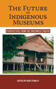 Book cover of: Future of Indigenous Museums. By: Nick Stanley