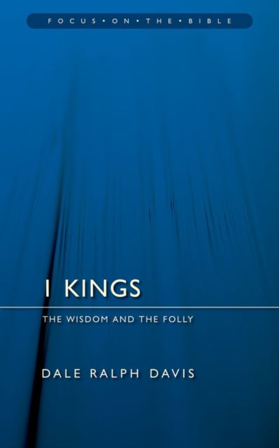 Book cover of: 1 Kings: The Wisdom And the Folly. By: Dale Ralph Davis