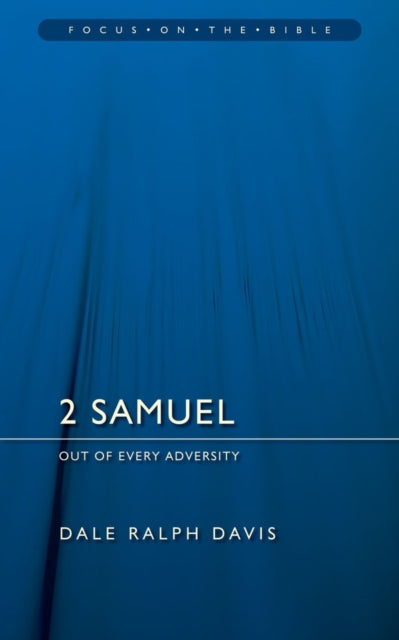 Book cover of: 2 Samuel: Out of Every Adversity. By: Dale Ralph Davis