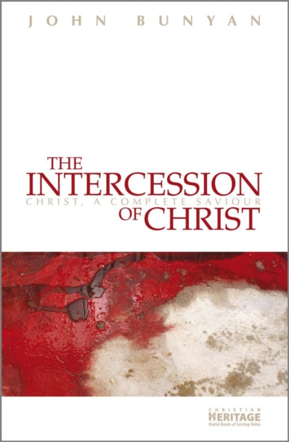 Book cover of: Intercession of Christ. By: John Bunyan