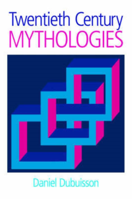Book cover of: Twentieth Century Mythologies. By: Daniel Dubuisson