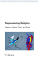 Book cover of: Representing Religion. By: Tim Murphy