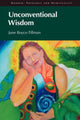 Book cover of: Unconventional Wisdom. By: June Tillman, June Boyce-Tillman