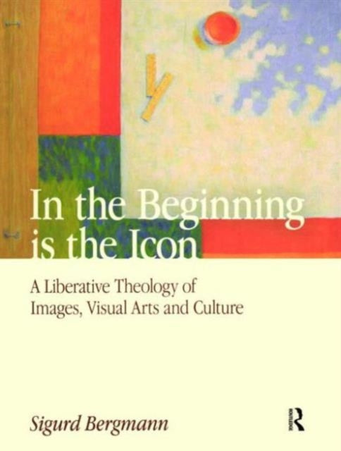 Book cover of: In the Beginning is the Icon. By: Sigurd Bergmann