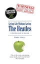 Book cover of: Living Life without Loving the Beatles. By: Gary Hall