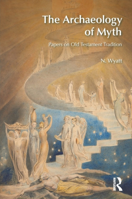 Book cover of: Archaeology of Myth. By: N. Wyatt