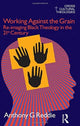 Book cover of: Working Against the Grain. By: Anthony Reddie