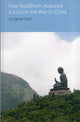 Book cover of: How Buddhism Acquired a Soul on the Way to China. By: Jungnok Park