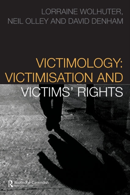 Book cover of: Victimology. By: Lorraine Wolhuter, Lorrai Woulhter