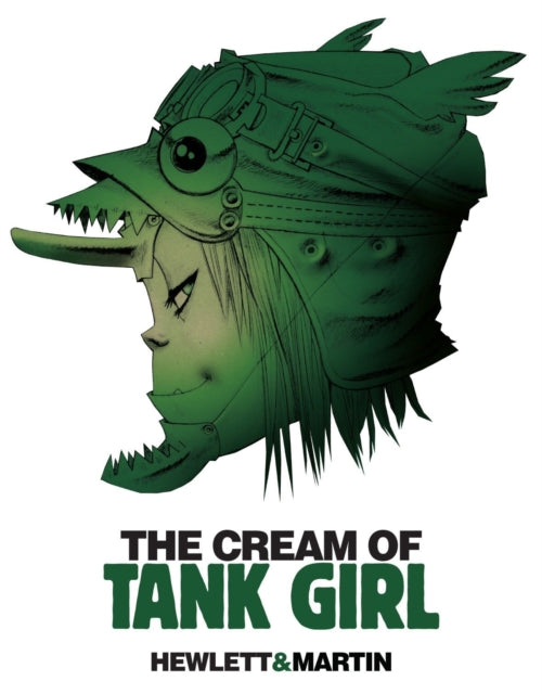Book cover of: Cream of Tank Girl. By: Jamie Hewlett