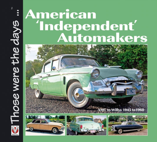 Book cover of: American ‘Independent’ Automakers - Amc to Willys 1945 to 1960