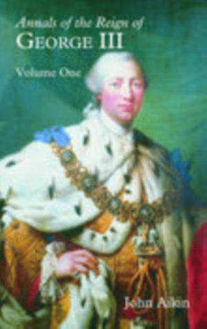 Annals of the Reign of George III: Volume One