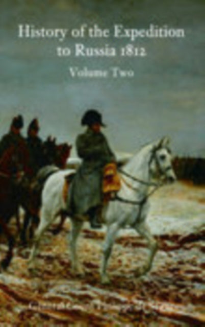 Book cover of: History of the Expedition to Russia 1812: Volume Two. By: Philip De Segur
