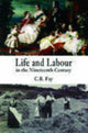 Book cover of: Life and Labour in the Nineteenth Century. By: Charles R. Fay