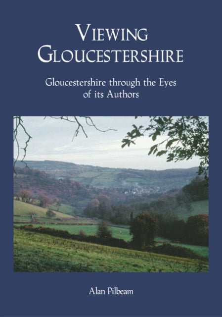 Book cover of: Viewing Gloucestershire. By: Alan S. Pilbeam
