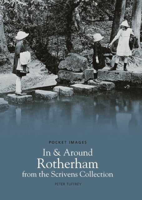 Book cover of: In and Around Rotherham from the Scrivens Collection: Pocket Images. By: Peter Tuffrey
