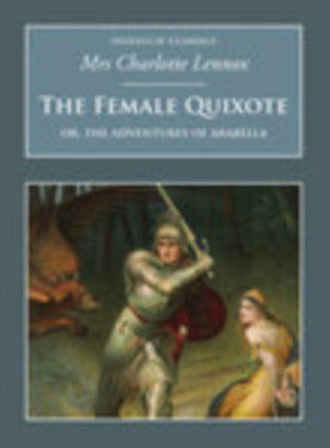 Female Quixote: Or, the Adventures of Arabella