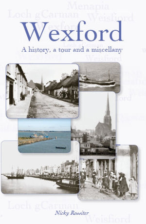 Wexford: A History, A Tour and a Miscellany