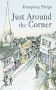Book cover of: Just Around the Corner. By: Humphrey Phelps
