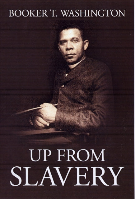 Book cover of: Up from Slavery. By: Booker T. Washington
