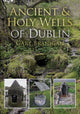 Book cover of: Ancient and Holy Wells of Dublin. By: Gary Branigan