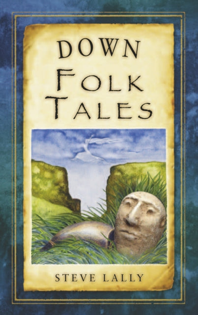 Book cover of: Down Folk Tales. By: Steve Lally