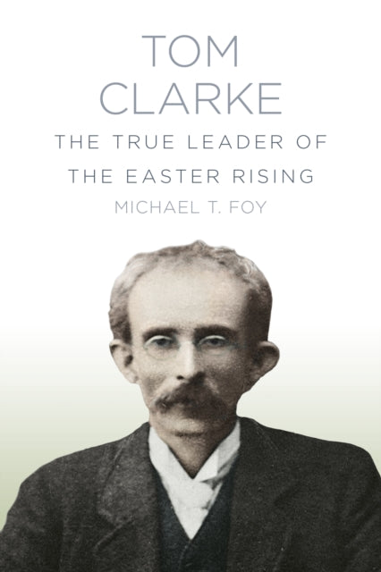 Book cover of: Tom Clarke. By: Michael Foy