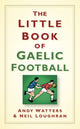 Book cover of: Little Book of Gaelic Football. By: Andy Watters
