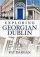 Book cover of: Exploring Georgian Dublin. By: Pat Dargan
