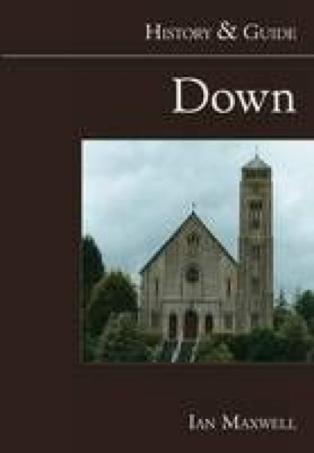 Book cover of: Down: History and Guide. By: Maxwell, Ian Dr
